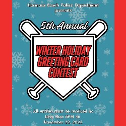 Hermosa Beach Police Department presents 5th Annual Winter Holiday Greeting Card Contest - All entries must be received no later than 6 PM on November 22, 2024